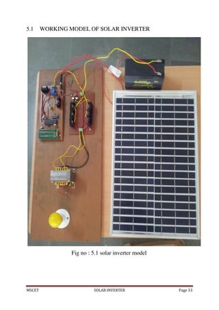 MSCET SOLAR INVERTER Page 33
5.1 WORKING MODEL OF SOLAR INVERTER
Fig no : 5.1 solar inverter model
 
