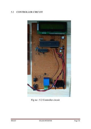 MSCET SOLAR INVERTER Page 34
5.2 CONTROLLER CIRCUIT
Fig no : 5.2 Controller circuit
 