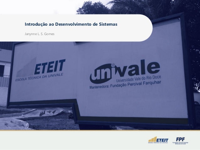 Introdução ao Desenvolvimento de Sistemas
Janynne L. S. Gomes
 
