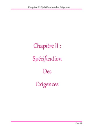 Chapitre II : Spécification des Exigences
Page 19
Chapitre II :
Spécification
Des
Exigences
 