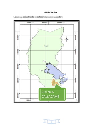 3
III.UBICACIÓN
La cuenca esta ubicado en callacame-puno-desaguadero
CUENCA
CALLACAME
 