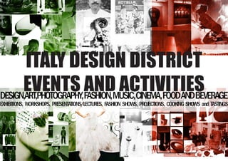ITALY DESIGN DISTRICT
EVENTS AND ACTIVITIES
 