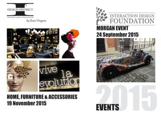 2015EVENTS
MORGAN EVENT
24 September 2015
HOME, FURNITURE & ACCESSORIES
19 November 2015
by Ross Virgara
 
