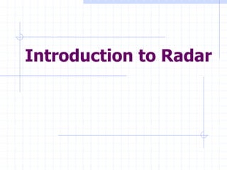 Introduction to Radar
 