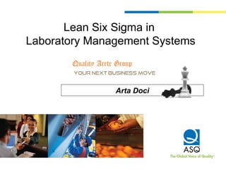 Lean Six Sigma in
Laboratory Management Systems
Arta Doci
 