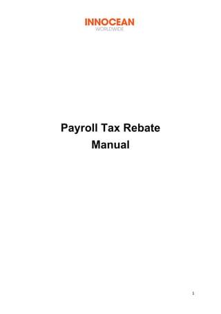  
 
1 
 
Payroll Tax Rebate
Manual
 