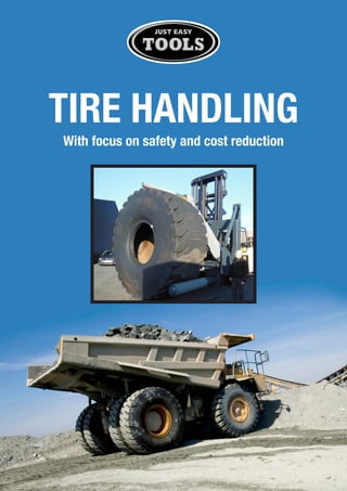 With focus on safety and cost reduction
TIRE HANDLING
 