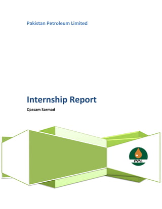 Pakistan Petroleum Limited
Internship Report
Qassam Sarmad
 