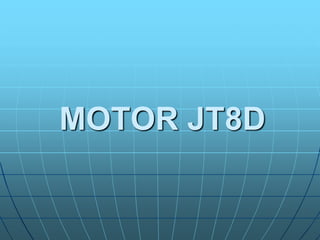 MOTOR JT8D
 