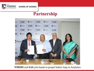 NMIMS and SAS join hands to propel India's leap in Analytics
Partnership
 