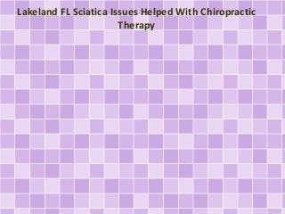 Lakeland FL Sciatica Issues Helped With Chiropractic
Therapy
 