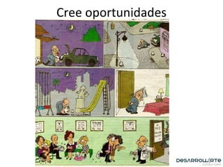 Cree oportunidades 