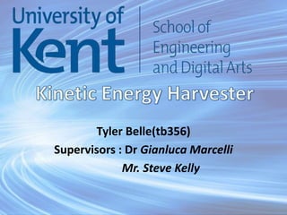 Tyler Belle(tb356)
Supervisors : Dr Gianluca Marcelli
Mr. Steve Kelly
 
