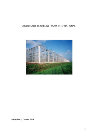 GREENHOUSE SERVICE NETWORK INTERNATIONAL
Rotterdam, 1 October 2015
1
 