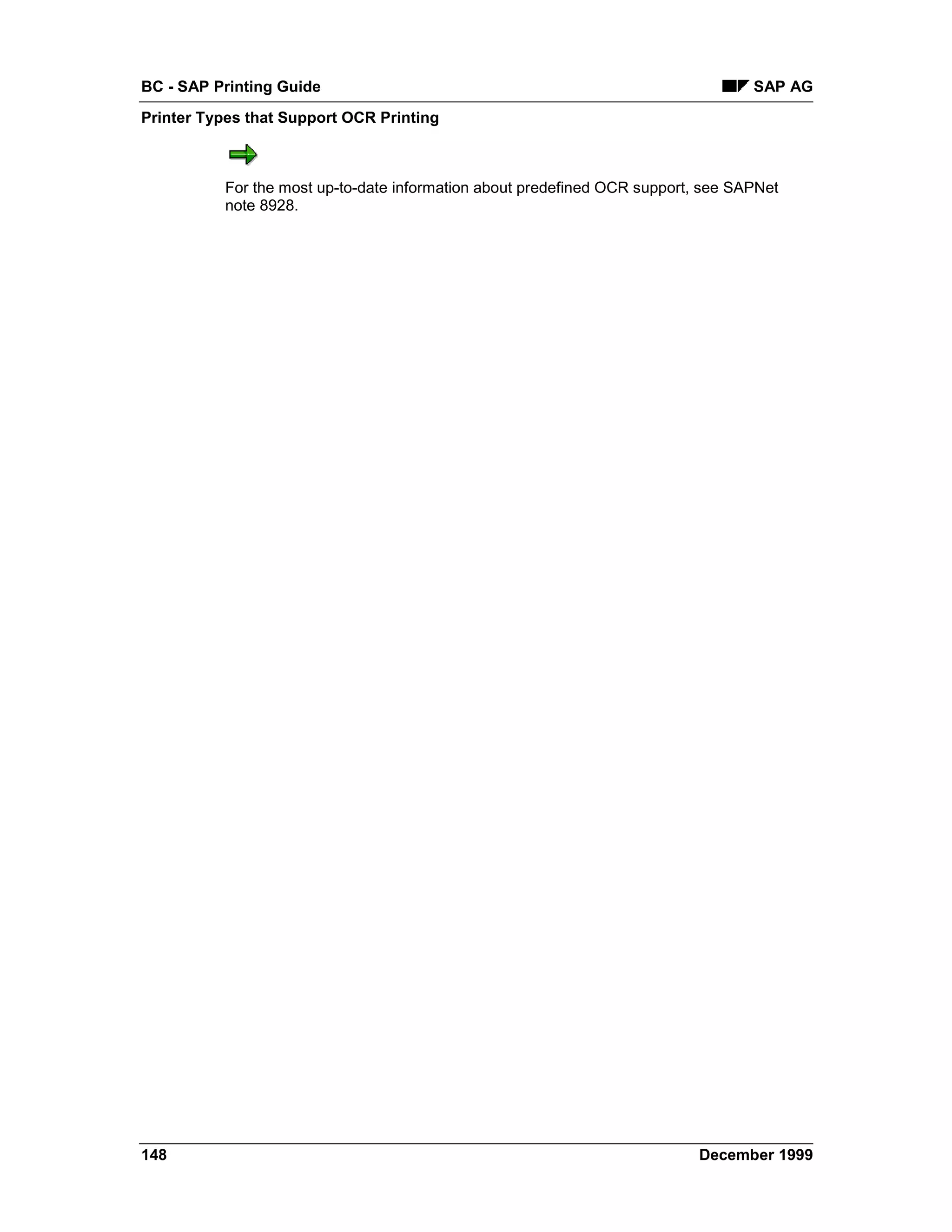 BC - SAP Printing Guide                                                           SAP AG
Printer Types that Support OCR Printing



          For the most up-to-date information about predefined OCR support, see SAPNet
          note 8928.




148                                                                        December 1999
 
