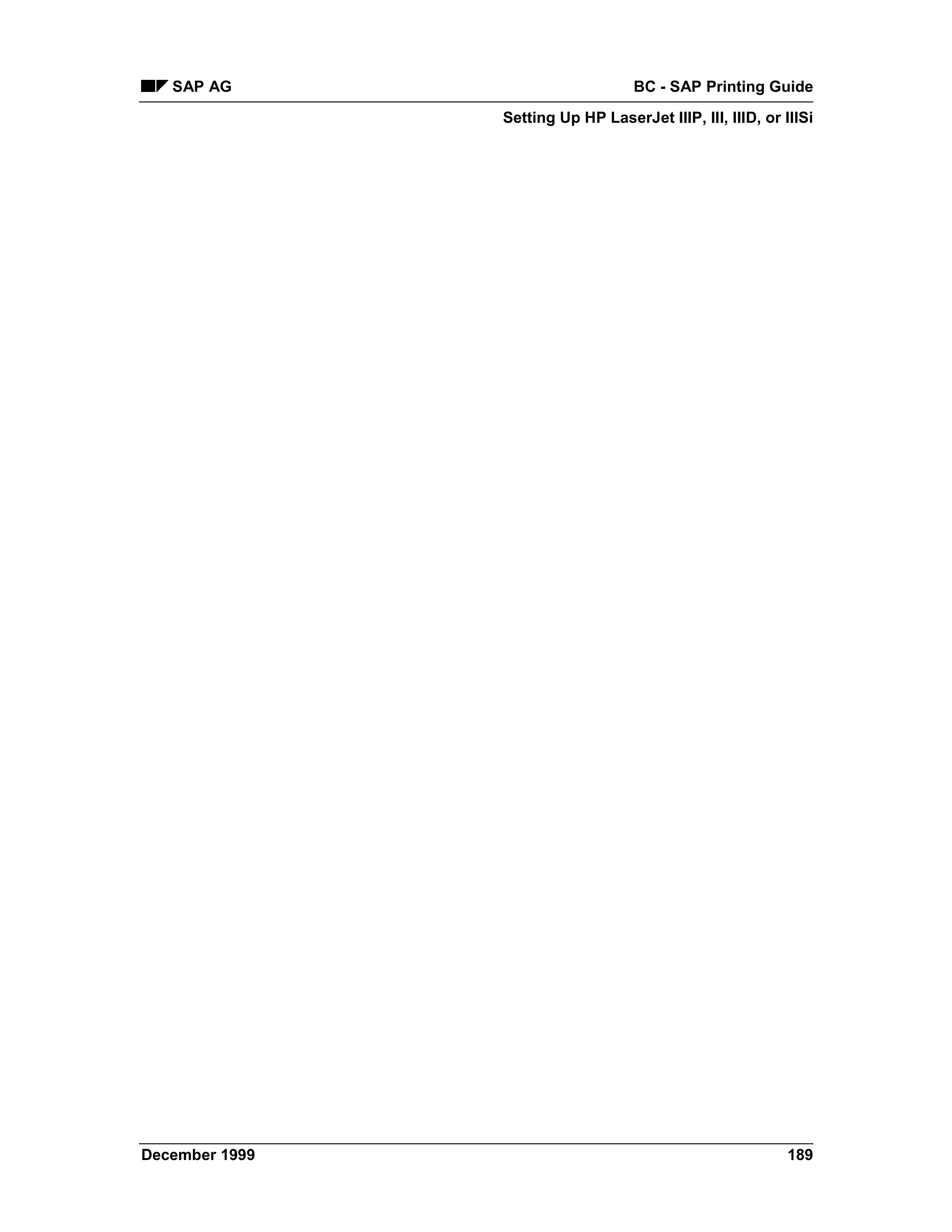 SAP AG                           BC - SAP Printing Guide
                Setting Up HP LaserJet IIIP, III, IIID, or IIISi




December 1999                                               189
 