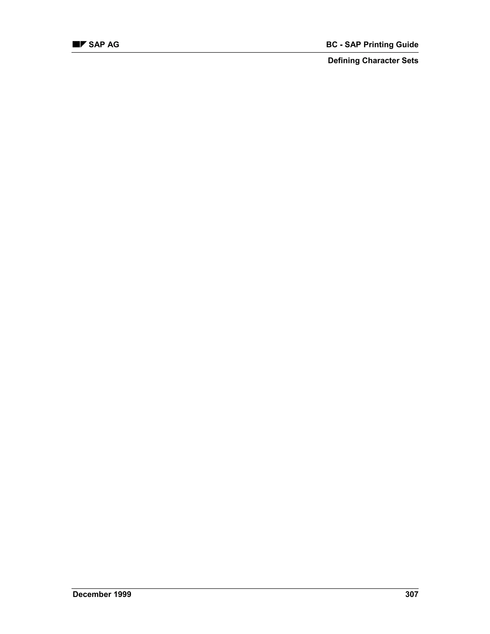 SAP AG       BC - SAP Printing Guide
                Defining Character Sets




December 1999                      307
 