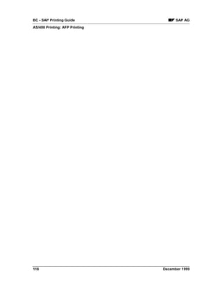 BC - SAP Printing Guide               SAP AG
AS/400 Printing: AFP Printing




116                             December 1999
 