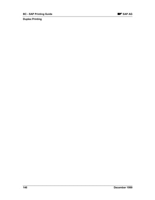 BC - SAP Printing Guide         SAP AG
Duplex Printing




140                       December 1999
 