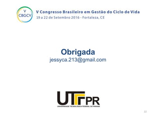 Obrigada
jessyca.213@gmail.com
22
 
