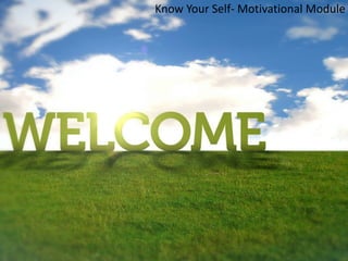 Know Your Self- Motivational Module
 