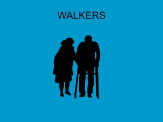 WALKERS
 