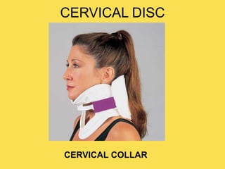 CERVICAL DISC
CERVICAL COLLAR
 