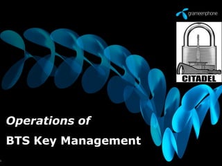 Operations of
BTS Key Management
1
 