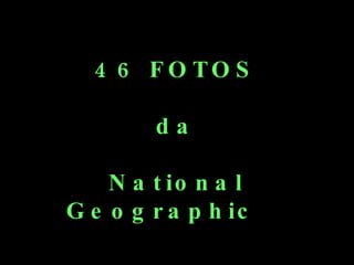46 FOTOS da National Geographic  