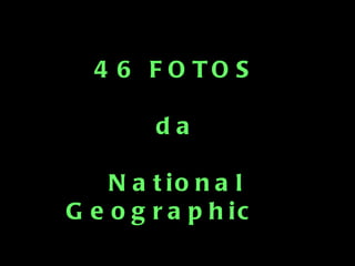 46 FOTOS da National Geographic  