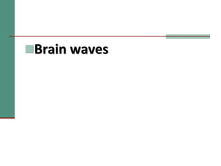 Brain waves
 