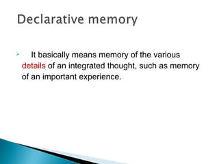  It basically means memory of the various
details of an integrated thought, such as memory
of an important experience.
 