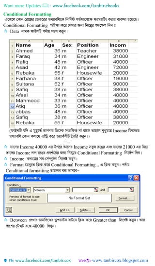 Want more Updates 
Conditional Formatting
Conditional Formatting
 Data
( Income
 Income 40000 Income 21000
Income Conditional Formatting
 Income
 Format Conditional Formatting...
Conditional formatting
 Between Greater than
40000
 