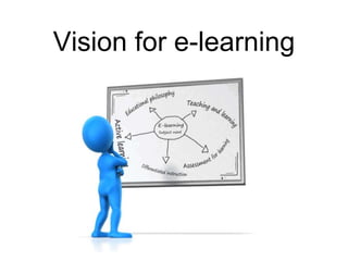 Vision for e-learning
 