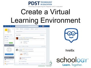Create a Virtual
Learning Environment
hrei6x
 