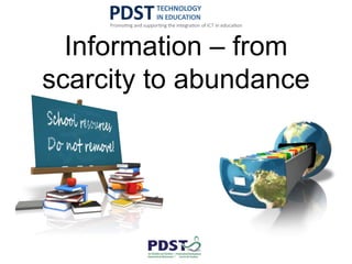 Information – from
scarcity to abundance
 