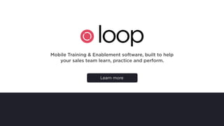 Mobile Training & Enablement software, built to help
your sales team learn, practice and perform.
Learn more
 