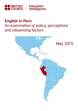 May 2015
Education
Intelligence
English in Peru
An examination of policy, perceptions
and influencing factors
 
