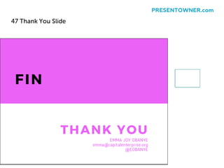 47 Thank You Slide
PRESENTOWNER.com
 