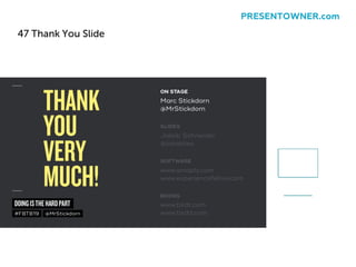 47 Thank You Slide
PRESENTOWNER.com
 