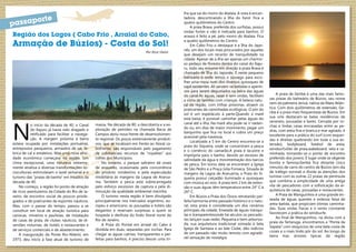 lha que sai do morro do Atalaia. A vista é encan-
                    orte                                                                               tadora, descortinando a Ilha do Farol. Fica a
     passap                                                                                            quatro quilômetros do Centro.
                                                                                                            A praia Brava, preferida dos surfistas, possui
                                                                                                       ondas fortes e não é indicada para banhos. O
     Região dos Lagos ( Cabo Frio , Arraial do Cabo,                                                   acesso é feito a pé, pelo morro do Atalaia. Fica

     Armação de Búzios) - Costa do Sol!                                                                a quatro quilômetros do Centro.
                                                                                                            Em Cabo Frio o destaque é a Ilha do Japo-
                                                                                                       nês, um dos locais mais procurados por aqueles
                                                                                    Por Elcio Vieira
                                                                                                       que desejam um recanto de tranquilidade na
                                                                                                       cidade. Apesar de a ilha ser apenas um charmo-
                                                                                                       so pedaço de floresta dentro do canal do Itaju-
                                                                                                       ru, todo seu entorno em direção à praia Brava é
                                                                                                       chamado de Ilha do Japonês. E neste pequeno
                                                                                                       balneário é onde temos o sossego para esco-
                                                                                                       lher uma mesa num dos diversos quiosques de
                                                                                                       sapê existentes. Ali servem-se bebidas e aperiti-
                                                                                                       vos para serem degustados na beira das águas
                                                                                                       do canal.As águas, rasas e sem ondas, facilitam           A praia de Geribá é uma das mais famo-
                                                                                                       a visita de famílias com crianças. A beleza natu-     sas praias do balneário de Búzios, seu nome
                                                                                                       ral da região, com trilhas próximas, atraem os        vem da palmeira Jerivá, nativa da Mata Atlân-
                                                                                                       praticantes de caminhadas ecológicas. O pôr do        tica. Com dois quilômetros de extensão, Ge-
                                                                                                       sol é um espetáculo à parte.Quando a maré             ribá é a praia mais frequentada de Búzios. Em
                                                                                                                                                             sua orla destacam-se belas residências de




     N
                                                                                                       está baixa, é possível caminhar pelas águas do
                                                                                                       canal até a ilha. Na maré alta pode-se ir nadan-      veraneio, pousadas e bares. Cercada por ro-
                o início da década de 40, o Canal     massa. Na década de 80, a descoberta e a ex-                                                           chas e lindas casas encravadas entre as pe-
                                                      ploração de petróleo na chamada Bacia de         do ou, em dias de maior movimento, pegar um
                do Itajurú já havia sido dragado e                                                                                                           dras, com areia fina e branca e mar agitado, é
                                                      Campos abriu nova frente de desenvolvimen-       barquinho que fica no local e cobra um preço
                retificado para facilitar a navega-                                                                                                          excelente para a prática do surf (com esquer-
                                                                                                       acessível pela travessia.
                ção. A margem próxima à barra         to regional. Os poços extremamente produti-                                                            das e direitas quebrando em toda a sua ex-
                                                                                                            Localizada a 5 km do Centro encontra-se a
     estava ocupada por instalações portuárias,       vos, que se localizam em frente ao litoral ca-                                                         tensão), bodyboard, futebol de areia,
                                                                                                       praia do Siqueira, onde se concentram a pesca
     entrepostos pesqueiros, armazéns de sal, fá-     bofriense, são responsáveis pelo pagamento                                                             windsurf,vôlei de praia,wakeboard, vela e ca-
                                                                                                       e o comércio do camarão.A praia é lacustre e
     brica de cal e estaleiros. Mas uma nova ativi-   de substanciais recursos de “royalties” aos                                                            minhada, tornando-se o ponto de encontro
                                                                                                       imprópria para o banho, devido ao excesso de
     dade econômica começava na região. Um            cofres dos Municípios.                           salinidade da água e movimentação dos barcos          preferido dos jovens. É lugar onde se vêgente
     clima excepcional, uma natureza extrema-             No entanto, o parque salineiro dá sinais     de pesca. Em torno dela se encontram a Igreja         bonita e famosa.Geribá fica distante cinco
     mente atrativa e diversas transformações so-     de exaustão, ocasionada pela concorrência        de São Pedro e a Praça Júlia Fonseca. Situada às      minutos de carro do centro de Búzios (em dia
     cioculturais estimulavam o lazer semanal e o     do produto nordestino e pela especulação         margens da Lagoa de Araruama, a Praia do Si-          de tráfego normal) e divide as atenções dos
     turismo das “praias de banho” em meados da       imobiliária às margens da Lagoa de Ararua-       queira possui calçadão iluminado e quiosques          turistas com as outras 22 praias da península
     década de 40.                                    ma. Também a pesca está sobrecarregada           com música ao vivo. A praia tem 2 km de exten-        que combina a simplicidade de uma antiga
         No começo, a região foi ponto de atração     pelo esforço excessivo de captura e pela di-     são e suas águas têm temperatura entre 24° C à        vila de pescadores com a sofisticação da ar-
     de ricos aventureiros da Cidade do Rio de Ja-    minuição da qualidade ambiental marinha.         26º C.                                                quitetura de casas, pousadas e restaurantes.
     neiro, de encontro social de poucos privile-         O turismo nesta região é bem divulgado            Em Búzios a Praia dos Ossos retratando per-          A Praia de Manguinhos é uma grande en-
     giados e de praticantes de esportes náuticos.    principalmente nos mercados argentino, eu-       feita harmonia entre passado histórico e o natu-      seada de águas quentes e extensa faixa de
                                                      ropeu e americano, as pousadas e hotéis são      ral, esta praia é considerada um dos cenários         areia batida, que propiciam ótimas caminha-
     Mas, com o passar do tempo, passou a se
                                                                                                       principais da cidade. Enseada de águas tranqui-       das. Suas ondas fracas e o vento constante
     constituir em local de atração turística para    elegantes e reservam surpresas a quem se
                                                                                                       las e transparentesonde há séculos os pescado-        favorecem a prática do windsurfe.
     cariocas, mineiros e paulistas, de instalação    hospeda e desfruta do lindo litoral norte do
                                                                                                       res lançam suas redes. Pequena e bem arboriza-            Ao final de Manguinhos, na divisa com a
     de casas de praia, de clubes náuticos, de di-    Rio de Janeiro.
                                                                                                       da, sua arquitetura tradicional somada à bela         praia da Tartaruga, encontramos a “Ponta da
     versões noturnas, de hotéis e restaurantes e         A Praia do Pontal em arraial do Cabo é
                                                                                                       Igreja de Santana e ao Iate Clube, dão indícios       Sapata” com resquícios de uma bela costa de
     de serviços comerciais e de abastecimento.       dividida em duas, separadas por rochas. Para                                                           corais e o mais lindo pôr do sol. Ao longo da
         A inauguração da Ponte Rio-Niterói, em       chegar as águas calmas, transparentes e per-     de um passado não muito remoto com agradá-
                                                                                                       vel sensação de nostalgia.                            beira mar, árvores típicas da região
     1973, deu início à fase atual de turismo de      feitas para banhos, é preciso descer uma tri-

18                                                                                                                                                                                                            19
 