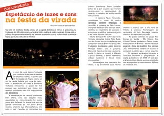 público brasiliense foram cantadas
                                                                                                                                pelos fãs e por aqueles que tiveram
                                                                                                                                recentemente a oportunidade de

     Espetáculo de luzes e sons                                                                                                 apreciar o trabalho da artista nascida
                                                                                                                                em Ceilândia.


     na festa da virada
                                                                                                                                          A cantora Paula Fernandes,
                                                                                                                                considerada a musa da música
                                                                                                                                sertaneja,    também     empolgou    a                 Reveillon na Esplanada dos Ministérios - Brasília/DF

                                                                       Por Cinara Lima, da Agência Brasília                     multidão. A mineira de Sete Lagoas,
                                                                                                                                intérprete desde os oito anos de idade,            divertiu o público com o seu Forró de
     Na noite de réveillon, Brasília provou ser a capital de todos os ritmos e apresentou, na                                   desfilou seu repertório de sucessos e              Vitrola e prestou homenagem ao
     Esplanada dos Ministérios, programação artística repleta de estilos musicais. À meia-noite, o                              emocionou o público, que cantou junto              centenário de Luiz Gonzaga tocando
     público de aproximadamente 60 mil pessoas se extasiou com a multicolorida queima de                                        a ela várias de suas canções.                      clássicos do eterno Rei do Baião.
     fogos, que durou cerca de 30 minutos.                                                                                         Outro destaque foi o show da banda                      As quatro cantoras do grupo Nas
                                                                                                                                formada na capital federal Plebe Rude,             Curvas do Samba - Dhi Ribeiro, Ana
                                                                                                                                um dos ícones do rock brasiliense que              Cristina, Renata Jambeiro e Tereza Lopes,
                                                                                                                                conquistou todo o Brasil nos anos 1980.            todas artistas de Brasília - deram um toque
                                                                                                                                Composta atualmente pelos músicos                  especial à festa de réveillon. Elas abriram
                                                                                                                                Philippe Seabra (voz e guitarra),                  2013 interpretando sambas de sucesso e
                                                                                                                                Clemente Nascimento (voz e guitarra),              animando o público para o show seguinte.
                                                                                                                                André X (baixo e vocais) e Marcelo                        Os também sertanejos Fernando e
                                                                                                                                Capucci (bateria), a banda relembrou               Sorocaba fecharam a programação. A
                                                                                                                                antigos sucessos e trouxe novas                    dupla, que estourou em 2008 em todo país
                                                                                                                                composições.                                       e já lançou cinco álbuns, animou a multidão
                                                                                                                                       Homenagem Nos intervalos dos                que acompanhou o encerramento da festa
                                                                                                                                shows, o Dj brasiliense Cacai Nunes                de virada de ano.
                             Espetáculo de luzes e sons na Esplanada dos Ministérios




     A
               o som de uma bateria formada


                                                                                                                Foto: Ph Nagô
               por ritmistas de escolas de samba
               do Distrito Federal, a queima de
               10 toneladas de fogos coloriu o
     céu da capital federal por cerca de meia-
     hora. O espetáculo de cores e formatos
     múltiplos emocionou as quase 60 mil
     pessoas que assistiram aos shows do
     réveillon promovido pelo GDF na Esplanada




                                                                                                                                                                                                                                              Foto: Wallace Martins
     dos Ministérios.
          A apresentação da cantora brasiliense
     Ellen Oléria, uma das atrações mais
     aguardadas da comemoração, foi outro
     ponto alto da festa. Por quase uma hora, a
     grande vencedora do The Voice Brasil
     mostrou o talento que a tornou famosa em
                                                                                                                                           Nas curvas do Samba com Dhi Ribeiro, Ana Cristina, Renata Jambeiro e Tereza Lopes
     todo o país. Canções já conhecidas do                               Cacai Nunes e o seu Forró de Vitrola


14                                                                                                                                                                                                                                                                    15
 