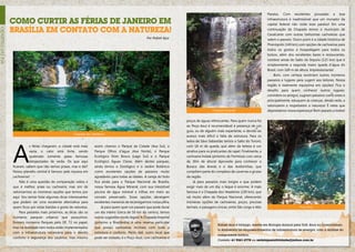 Paraíso. Com excelentes pousadas e boa

              Como curtir as férias de janeiro em                                                                                                                                infraestrutura é inadmissível que um morador da
                                                                                                                                                                                 capital federal não visite esse paraíso! Em uma

              Brasília em contato com a natureza!                                                                                                                                continuação da Chapada temos o município de
eu no mundo




                                                                                                                                                                                 Cavalcante com outras belíssimas cachoeiras que
                                                                                                       Por Rafael Ajuz                                                           valem o passeio. Outro point é a cidade histórica de
                                                                                                                                                                                 Pirenópolis (140 km) com opções de cachoeiras para
                                                                                                                                                                                 todos os gostos e hospedagem para todos os
                                                                                                                                                                                 bolsos, além dos excelentes bares e restaurantes.
                                                                                                                                                                                 Lembrei ainda do Salto do Itiquira (115 km) que é
                                                                                                                                                                                 simplesmente a segunda maior queda d`água do
                                                                                                                                                                                 Brasil, com 169 m de altura. Impressionante!
                                                                                                                                                                                      Bom, com certeza existiriam outros inúmeros
                                                                                                                                                                                 passeios e lugares para sugerir aos leitores. Nossa
                                                                                                                                                                                 região é realmente riquíssima em opções! Fica o
                                                                                                                                                                                 desafio para quem conhecer outros lugares:
                                                                                                                                                                                 convidem os amigos, sugiram passeios como estes e
                                                                                                                                                                                 principalmente, eduquem as crianças, desde cedo, a
                                                                                                                                                                                 valorizarem e respeitarem a natureza! É nelas que
                                                                                                                                            Chapada Imperial                     depositamos nossa esperança! Bom passeio a todos!

                                                                                                                          poços de águas refrescantes. Para quem nunca foi
                                                                                                                          ao Poço-Azul é recomendável à presença de um
                                                                                                                          guia, ou de alguém mais experiente, e devido ao
                                                       Chapada dos Veadeiros
                                                                                                                          acesso mais difícil e falta de estrutura. Para os




              A
                                                                                                                          lados de Sãvo Sebastião temos o Salto do Tororó,
                         s férias chegaram, a cidade está mais       assim citamos o Parque da Cidade (Asa Sul), o        com 18 m de queda, que além da beleza é um
                         vazia, o calor está forte, sendo            Parque Olhos d`água (Asa Norte), o Parque            atrativo para os praticantes de rapel. Finalmente, a
                         quebrado somente pelas famosas              Ecológico Dom Bosco (Lago Sul) e o Parque            cachoeira Indaiá (próximo de Formosa) com cerca
                         tempestades de verão. Os que aqui           Ecológico Águas Claras. Além destes parques,         de 30m de altura! Aproveite para conhecer o
              ficaram, sabem que não temos praias, mas e daí?        ainda temos o Zoológico e o Jardim Botânico          Buraco das Araras e o das Andorinhas, que
              Nosso planalto central é famoso pela riqueza em        como excelentes opções de passeios muito             compõem parte do complexo de cavernas e grutas
              cachoeiras!                                            agradáveis para todas as idades. A cereja do bolo    da região.
                   Não é uma questão de comparação sobre o           fica ainda para o Parque Nacional de Brasília,           Já para passeios mais longos e que podem
              que é melhor, praia ou cachoeira, mas sim de           nossa famosa Água Mineral, com sua irresistível      exigir mais de um dia, o leque é enorme. A mais
              valorizarmos as inúmeras opções que temos por          piscina de água mineral e trilhas em meio ao         famosa é a Chapada dos Veadeiros (230 km), que
              aqui. Vou tentar listar algumas dicas interessantes    cerrado preservado. Essas opções abrangem            vai muito além do Parque Nacional, oferecendo
              que podem ser uma excelente alternativa para           excelentes maneiras de recarregarmos nossa pilha.    inúmeras opções de cachoeiras, poços, piscinas
              quem ficou por estas bandas e gosta de natureza.           Já para quem quer um passeio que pode durar      termais, e paisagens únicas, entre São Jorge e Alto                         Poço Azul
                   Para passeios mais próximos, as dicas são os      um dia inteiro (cerca de 50 km do centro), temos
              inúmeros parques urbanos que possuímos.                outras sugestões muito legais! A Chapada Imperial
              Existem inúmeros Parques pelo DF, 72 no papel,         (próximo a Brazlândia) é uma reserva particular
                                                                                                                                               Rafael Ajuz é biólogo, mestre em Biologia Animal pela UnB. Atua no Licenciamen-
              mas na realidade nem todos estão implementados         que possui cachoeiras incríveis com toda a
                                                                                                                                               to Ambiental de empreendimentos de infraestrutura de energia, com a análise do
              com a infraestrutura necessária para o devido          estrutura e conforto. Perto dali, outro local que
                                                                                                                                               componente biótico.
              conforto e segurança dos usuários, mas mesmo           pode ser visitado, é o Poço-Azul, com cachoeiras e
                                                                                                                                               Contato: 61 9261-2778 ou revistaposiatividade@yahoo.com.br

      8                                                                                                                                                                                                                                 9
 