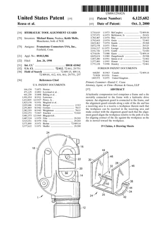 United States Patent [19J
Rzasa et al.
[54] HYDRAULIC TOOL ALIGNMENT GUARD
[75] Inventors: Michael Rzasa, Nashua; Keith Mello,
Manchester, both of N.H.
[73] Assignee: Framatome Connectors USA, Inc.,
Fairfield, Conn.
[21] Appl. No.: 09/013,506
[22] Filed: Jan. 26, 1998
[51] Int. Cl? ................................................... H01R 43/042
[52] U.S. Cl. .................................. 72/412; 72/461; 29/751
[58] Field of Search ............................ 72/409.13, 409.14,
72/409.01, 412, 416, 461; 29/751, 237
[56] References Cited
166,134
471,129
601,230
1,001,054
1,652,835
1,823,158
2,035,686
2,291,803
2,382,359
3,332,272
3,481,373
3,487,524
3,523,351
3,571,890
3,577,622
U.S. PATENT DOCUMENTS
7/1875 Norton .
3/1892 Loveland et a!. .
3/1898 Billing et a!. .
8/1911 Lawrence .
12/1927 Peirce, Jr..
9/1931 Mogford et a!. .
3/1936 Briegel ........................................ 153/2
8/1942 Grotnes ....................................... 78/15
8/1945 Weightman ................................. 78/15
7/1967 Tonchen .................................... 72/410
12/1969 Blagojevich .
1!1970 Filia .......................................... 29/203
8/1970 Filia .......................................... 29/203
3/1971 Brehm .................................. 72/409.14
5/1971 Shaffer ...................................... 29/200
18
111111 1111111111111111111111111111111111111111111111111111111111111
12
US006125682A
[11] Patent Number:
[45] Date of Patent:
6,125,682
Oct. 3, 2000
3,710,610
3,737,975
3,783,487
3,792,603
3,823,462
3,872,578
3,916,517
3,931,726
4,754,636
4,829,654
5,007,280
5,377,400
5,775,158
1!1973 McCaughey ......................... 72/409.06
6/1973 McKinnon, Jr........................... 29/421
1!1974 May ...................................... 29/203 D
2/1974 Orain ........................................ 72/402
7/1974 Kanda ....................................... 29/268
3/1975 Ullom ....................................... 29/525
11/1975 Luongo ..................................... 29/628
1!1976 Grubb ....................................... 72/430
7/1988 Kautz ................................... 72/409.14
5/1989 Hangebrauck ............................ 29/508
4/1991 Quinn et a!. .............................. 72/402
1!1995 Homm ...................................... 72/461
7/1998 Hensley .................................... 72/461
FOREIGN PATENT DOCUMENTS
668285 8/1963 Canada ............................... 72/409.14
713028 10/1931 France .
1405373 9/1975 United Kingdom .
Primary Examiner-Daniel C. Crane
Attorney, Agent, or Firm---Perman & Green, LLP
[57] ABSTRACT
A hydraulic compression tool comprises a frame and a die
movably connected to the frame with a hydraulic drive
system. An alignment guard is connected to the frame, and
the alignment guard extends along a side of the die and has
a receiving area to a receive a workpiece therein such that
the workpiece can be received in the receiving area and
make contact with the alignment guard such that the align-
ment guard aligns the workpiece relative to the path of a die
for aligning contact of the die against the workpiece as the
die is moved toward the workpiece.
19 Claims, 6 Drawing Sheets
44
42
 