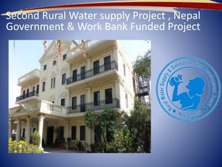 Second Rural Water supply Project , Nepal
Government & Work Bank Funded Project
 