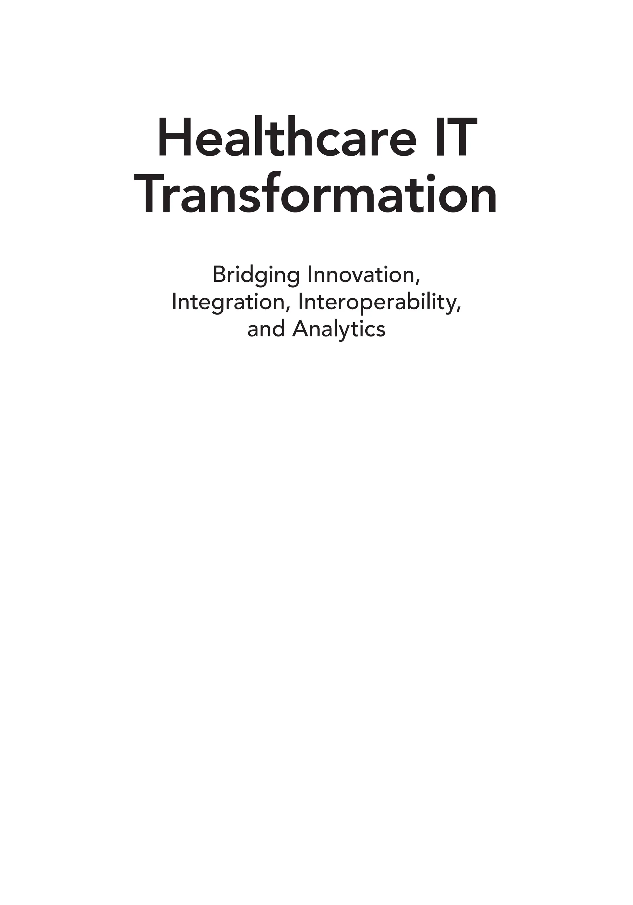 Healthcare IT
Transformation
Bridging Innovation,
Integration, Interoperability,
and Analytics
 