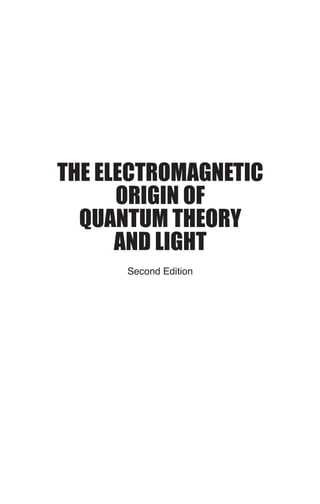The Electromagnetic Origin Of Quantum Theory And Light 2nd Edition ...