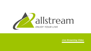 Live Streaming Video
 