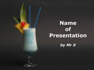 Name of Presentation by Mr X 