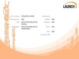 Part number: H2TUC231 L4 ECFB Datasheets:
Manufacturer: ADC Weight: N/A
Title: H2TU-C231 HDSL CO LN
&hellip;
Category: N/A
Description: H2TU-C231 HDSL CO LN
VACJDLHEAB
Genre: N/A
Heci: N/A
Part Page URL:
 